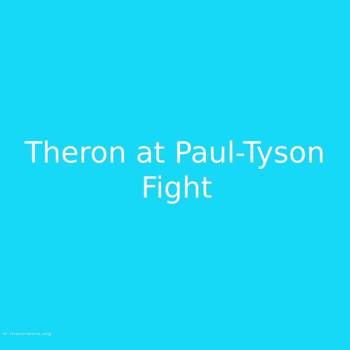 Theron At Paul-Tyson Fight