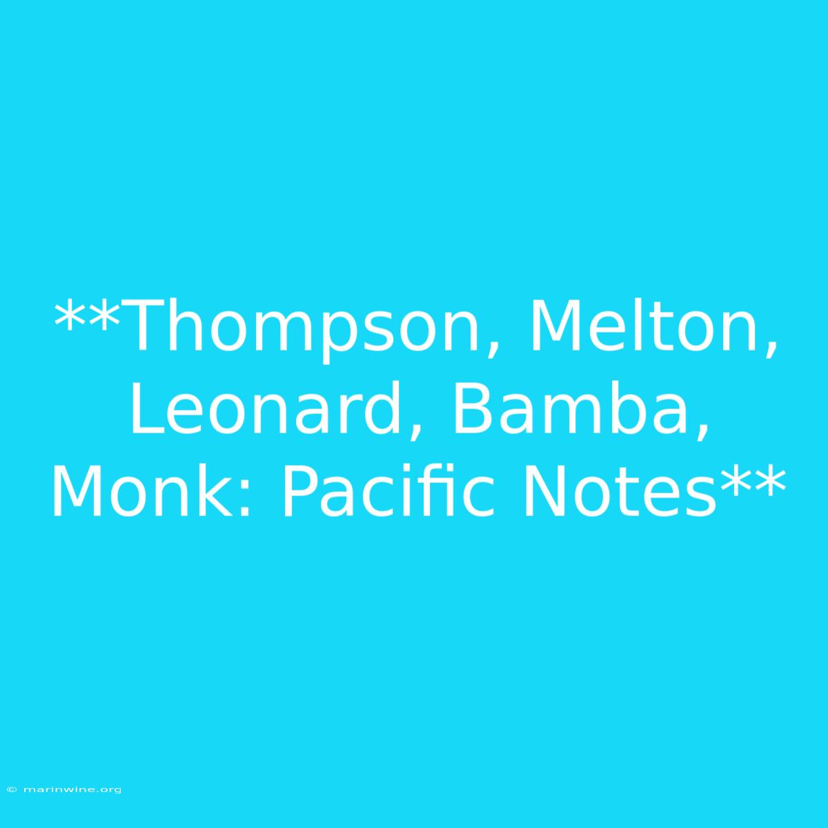 **Thompson, Melton, Leonard, Bamba, Monk: Pacific Notes** 