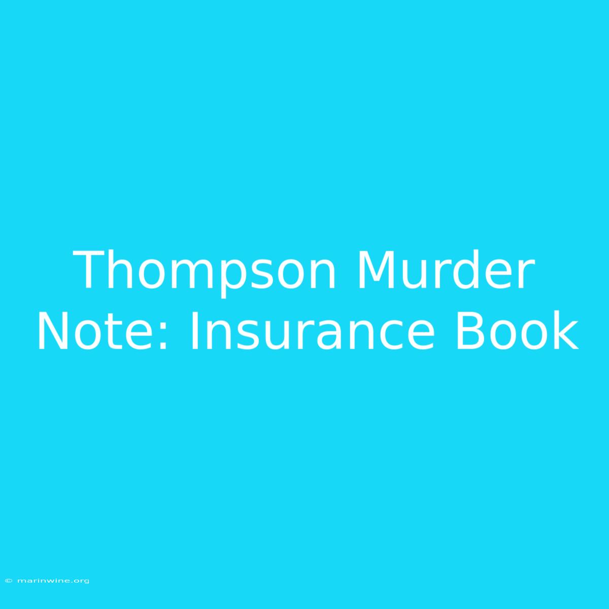 Thompson Murder Note: Insurance Book