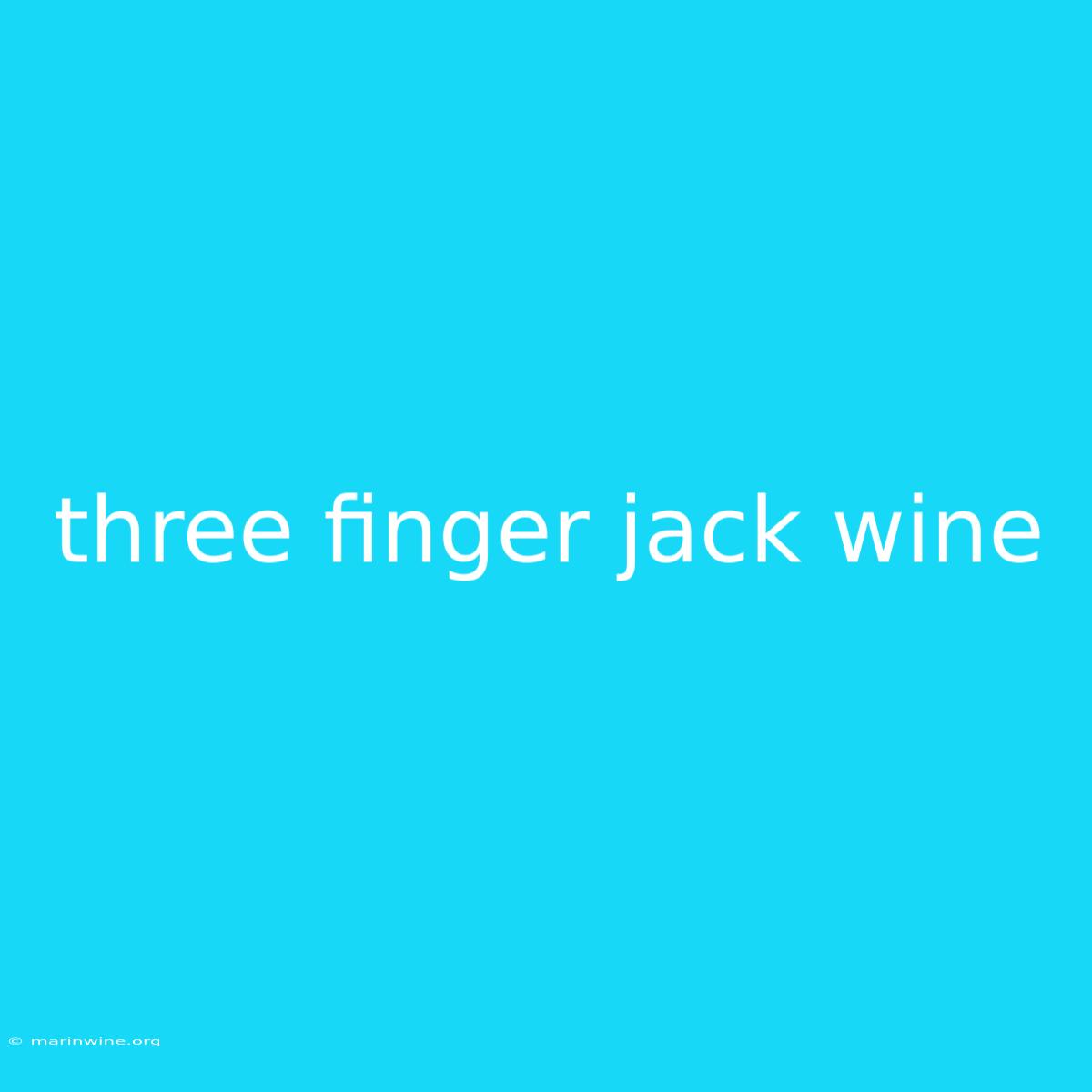 Three Finger Jack Wine