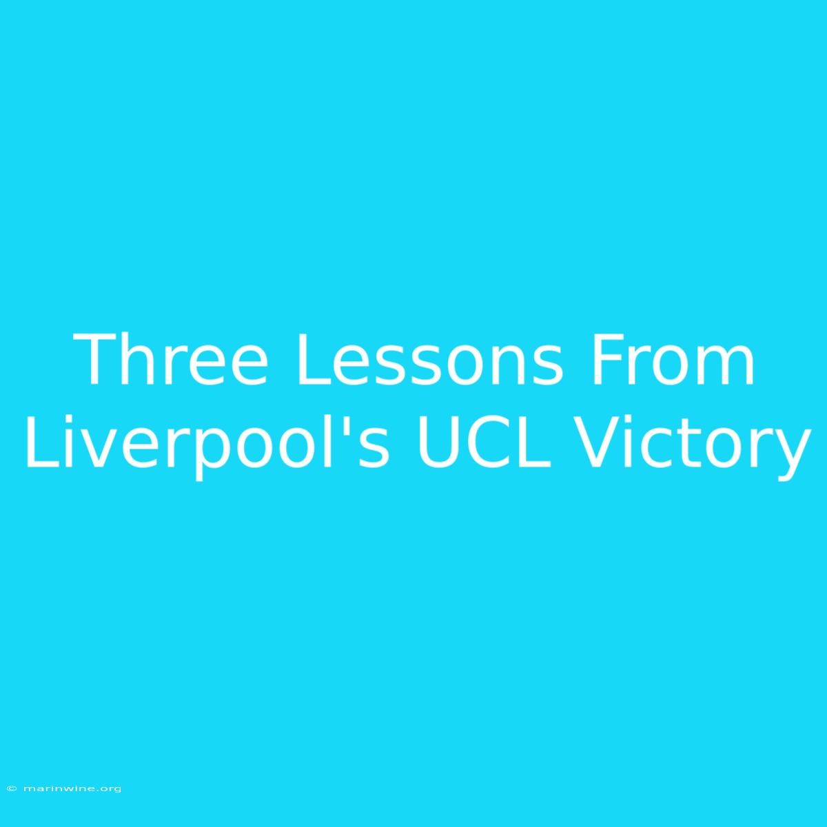 Three Lessons From Liverpool's UCL Victory