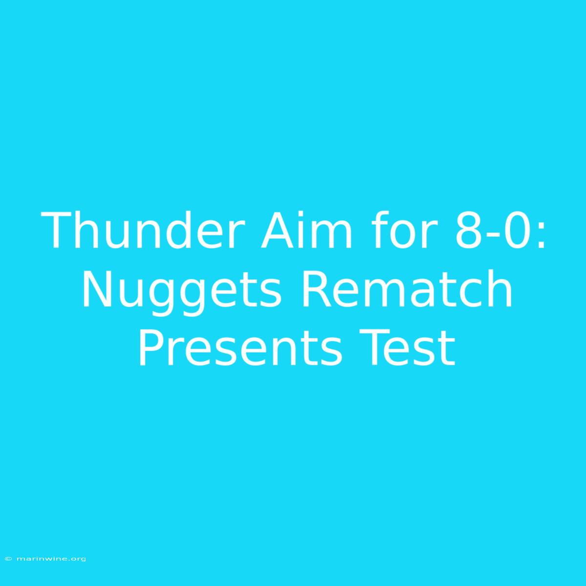 Thunder Aim For 8-0: Nuggets Rematch Presents Test 