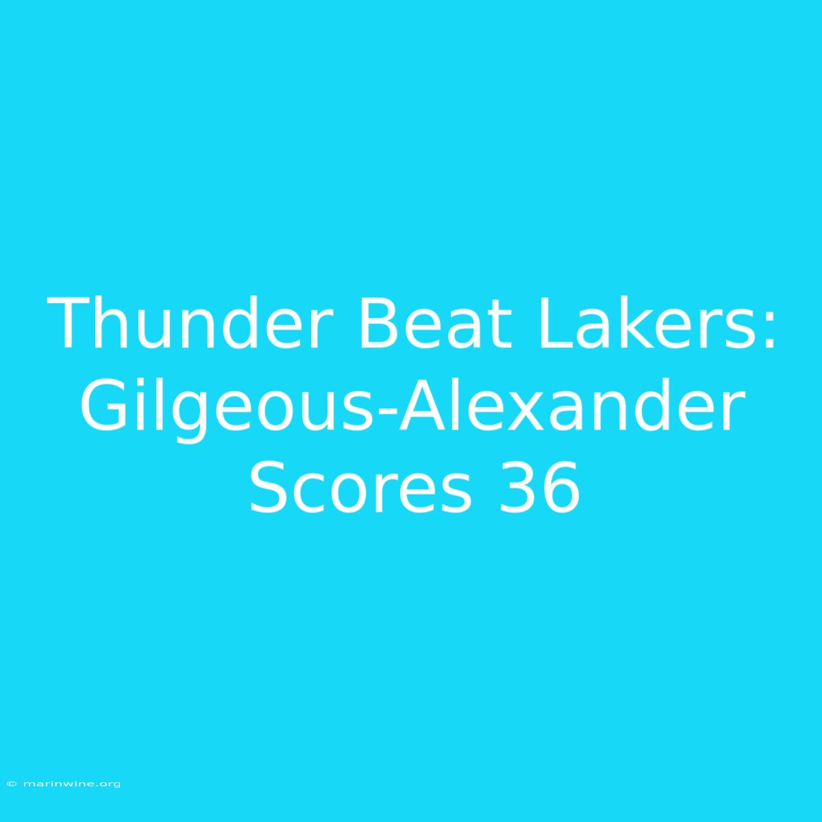 Thunder Beat Lakers: Gilgeous-Alexander Scores 36