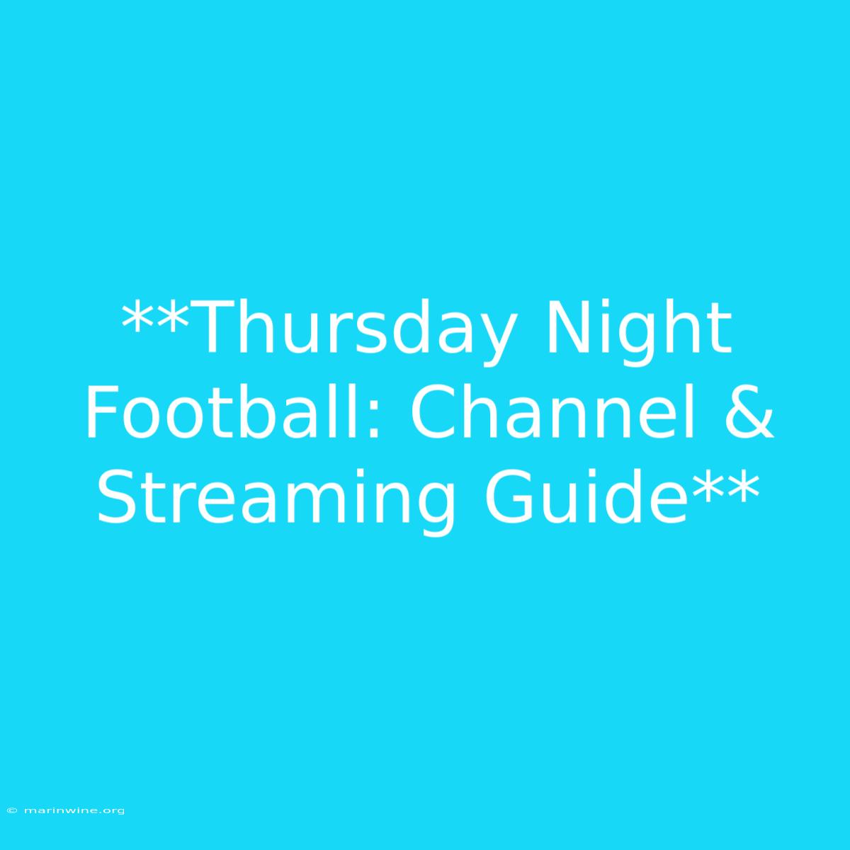 **Thursday Night Football: Channel & Streaming Guide**