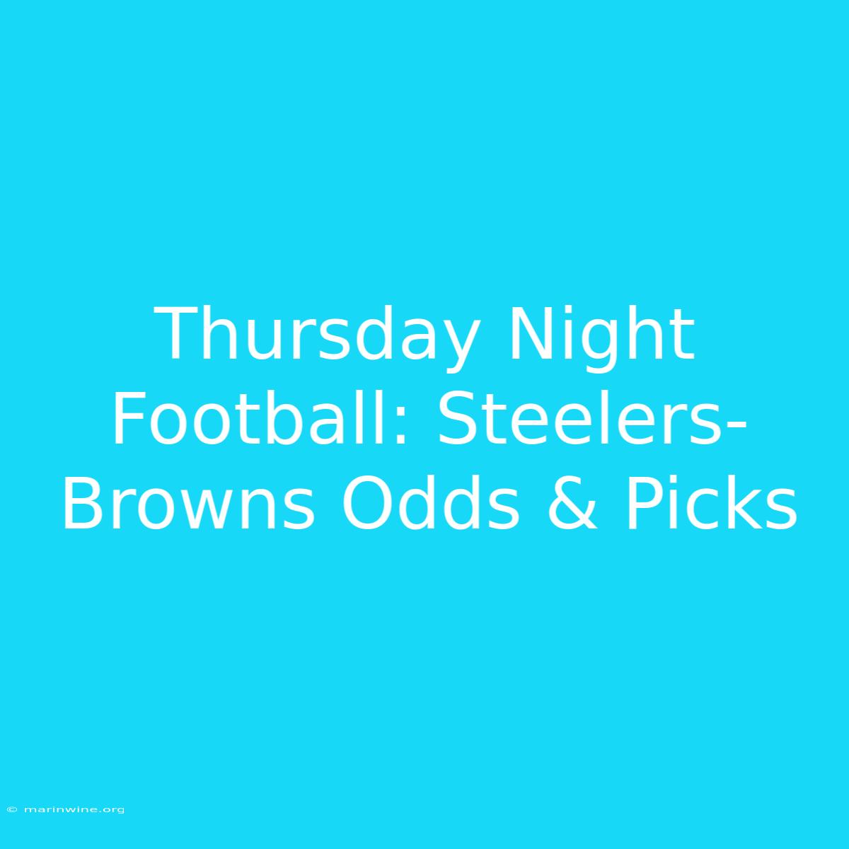 Thursday Night Football: Steelers-Browns Odds & Picks