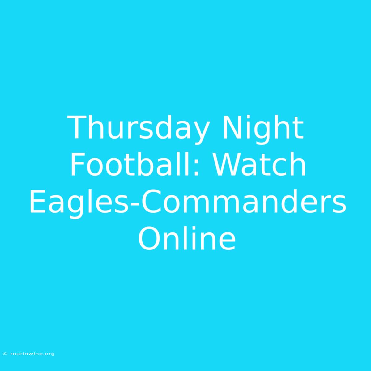 Thursday Night Football: Watch Eagles-Commanders Online 