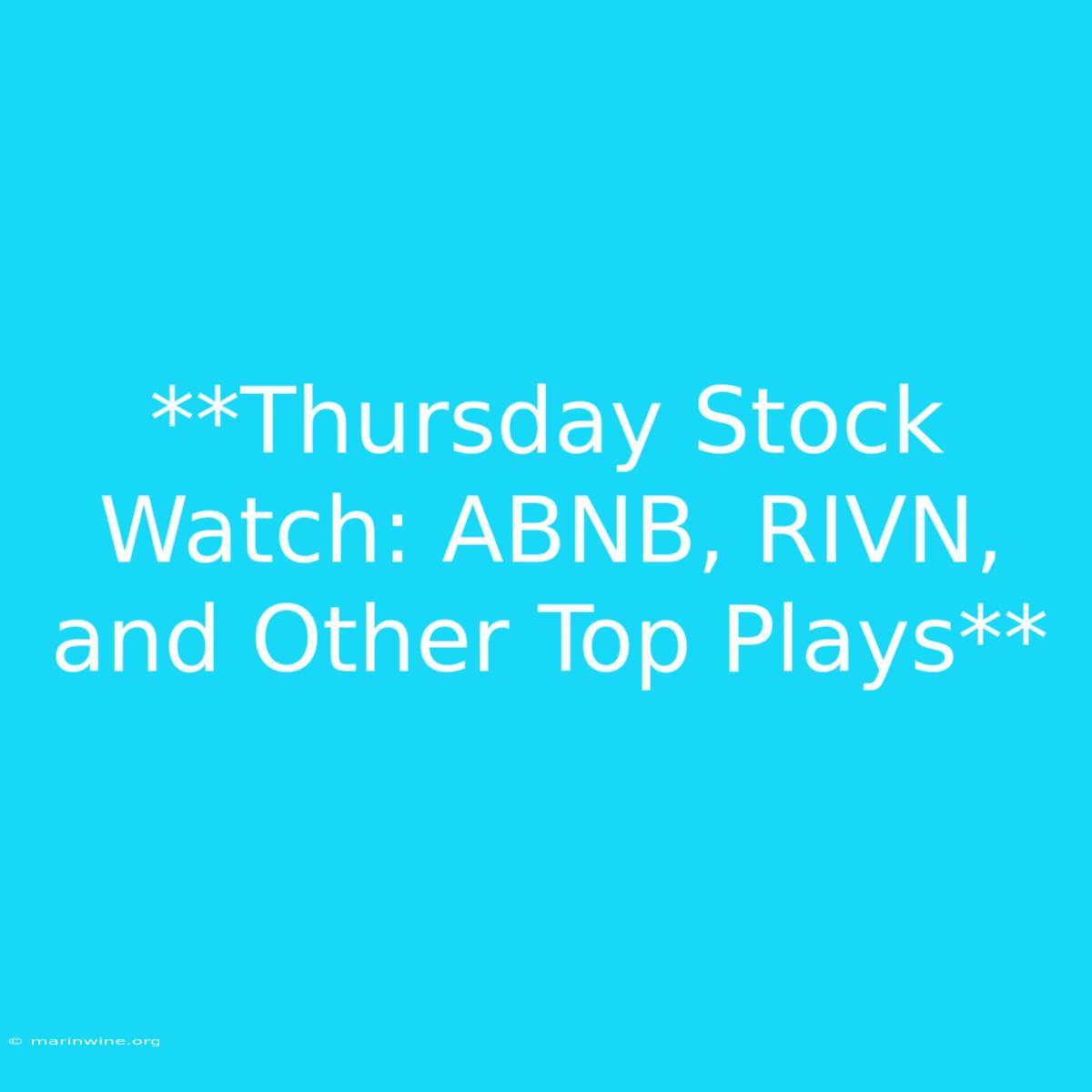 **Thursday Stock Watch: ABNB, RIVN, And Other Top Plays** 