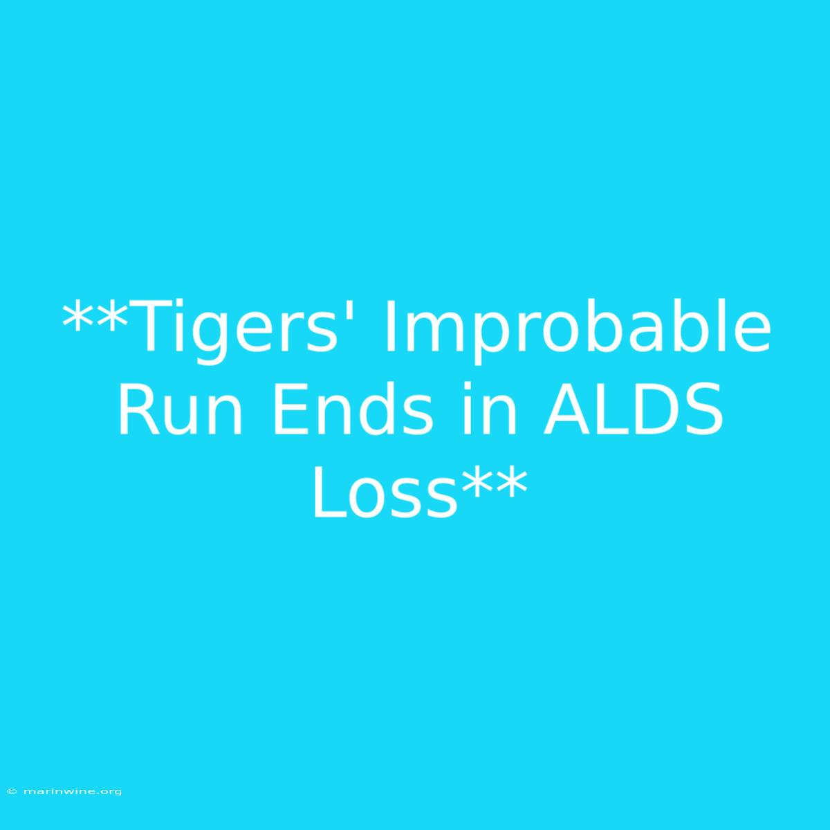 **Tigers' Improbable Run Ends In ALDS Loss** 