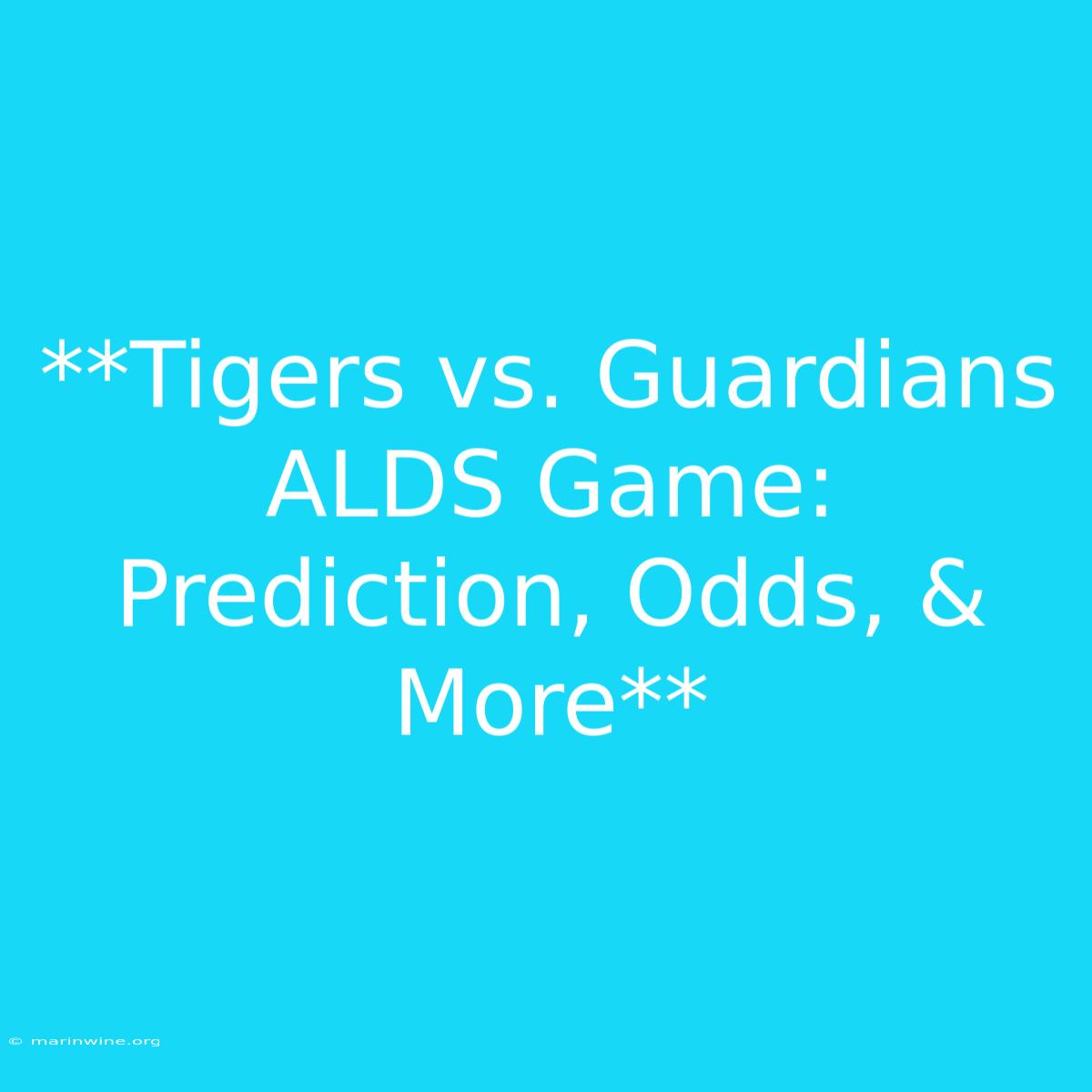 **Tigers Vs. Guardians ALDS Game: Prediction, Odds, & More**