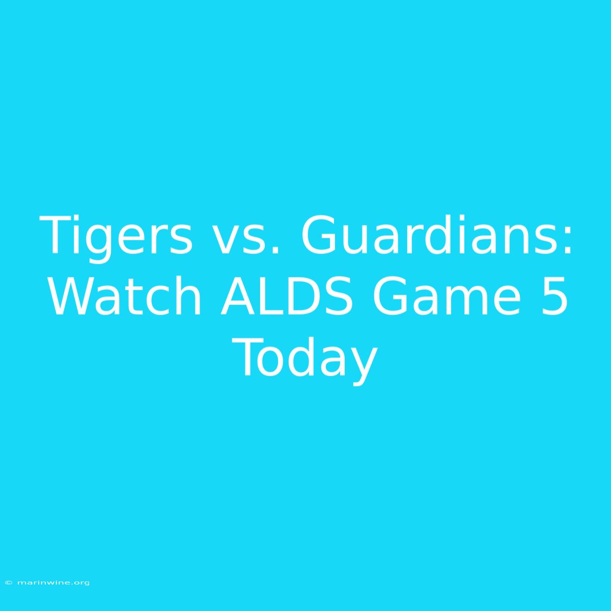 Tigers Vs. Guardians: Watch ALDS Game 5 Today