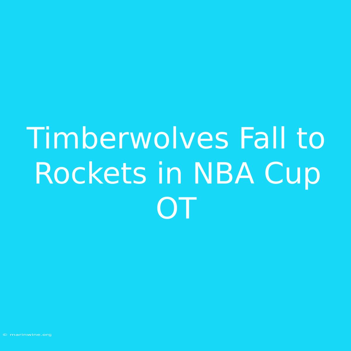 Timberwolves Fall To Rockets In NBA Cup OT