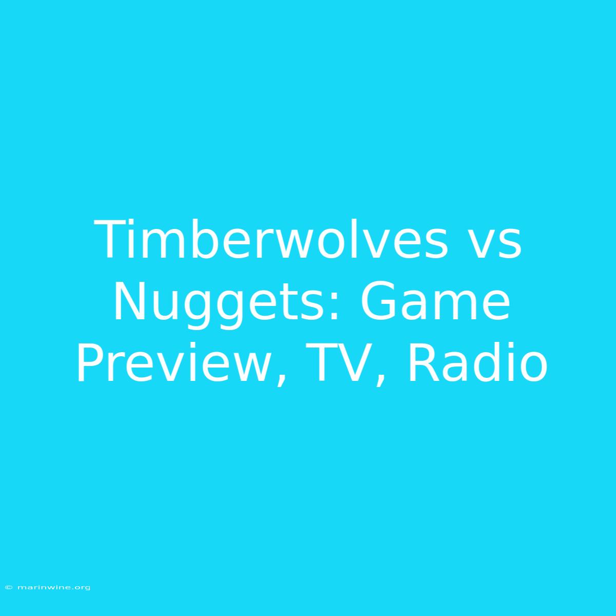 Timberwolves Vs Nuggets: Game Preview, TV, Radio