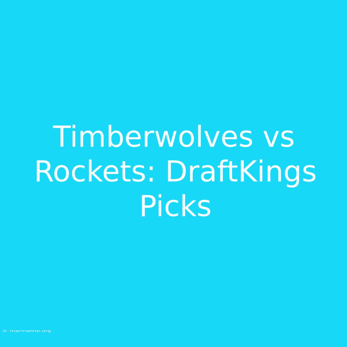 Timberwolves Vs Rockets: DraftKings Picks