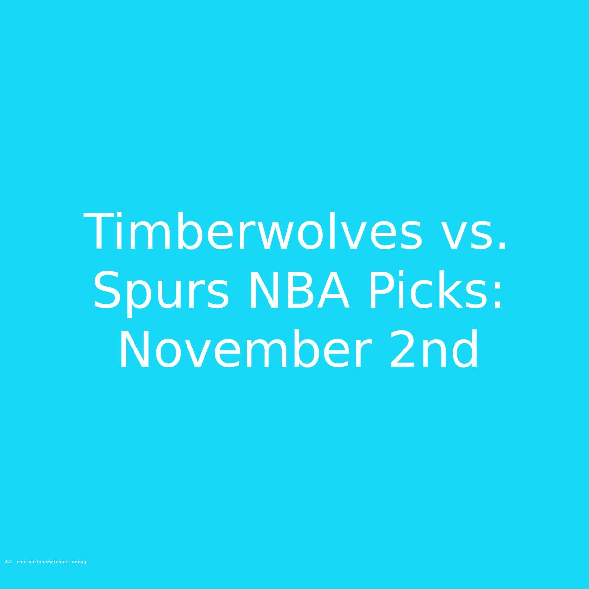 Timberwolves Vs. Spurs NBA Picks: November 2nd