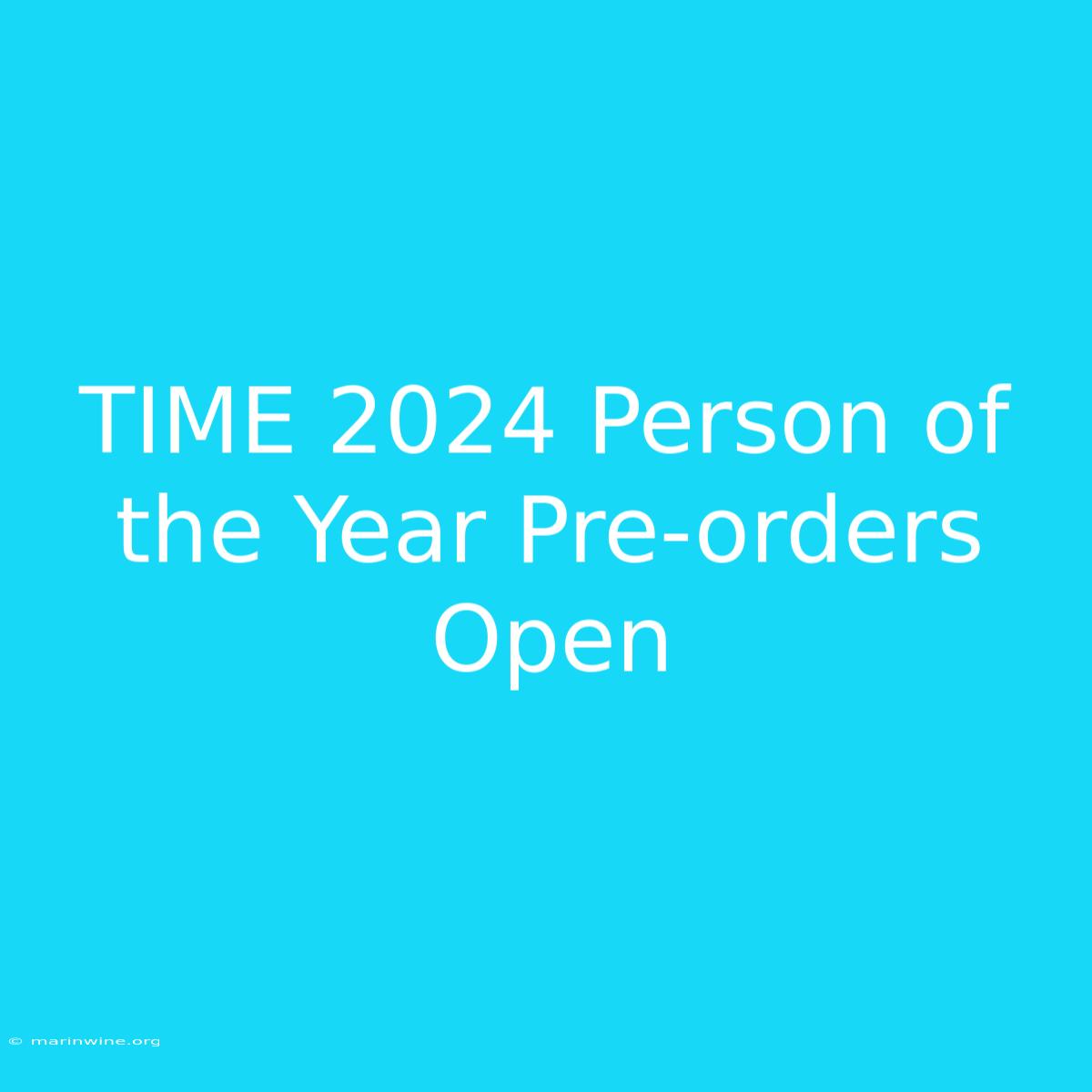 TIME 2024 Person Of The Year Pre-orders Open