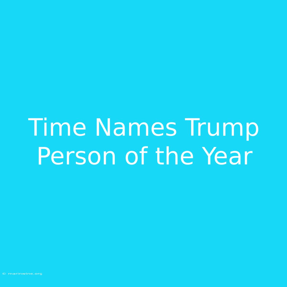 Time Names Trump Person Of The Year