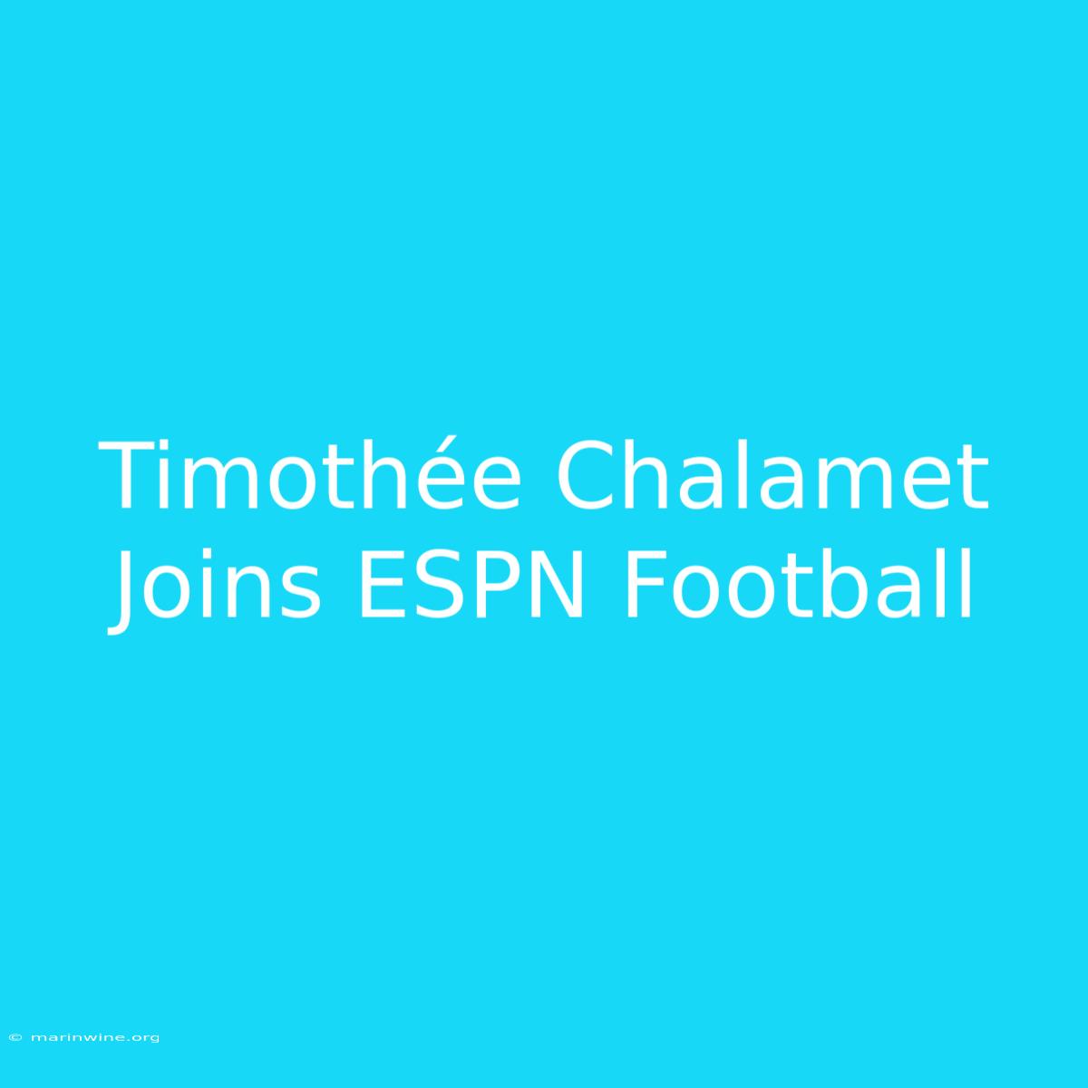 Timothée Chalamet Joins ESPN Football