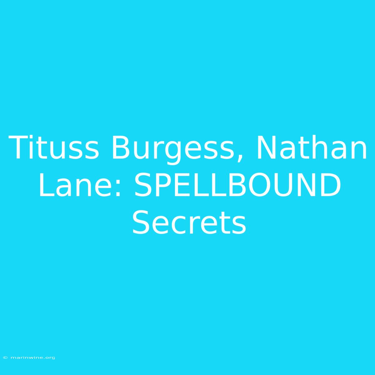 Tituss Burgess, Nathan Lane: SPELLBOUND Secrets