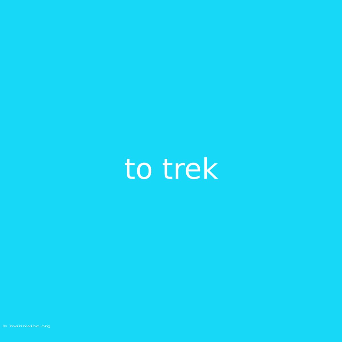 To Trek