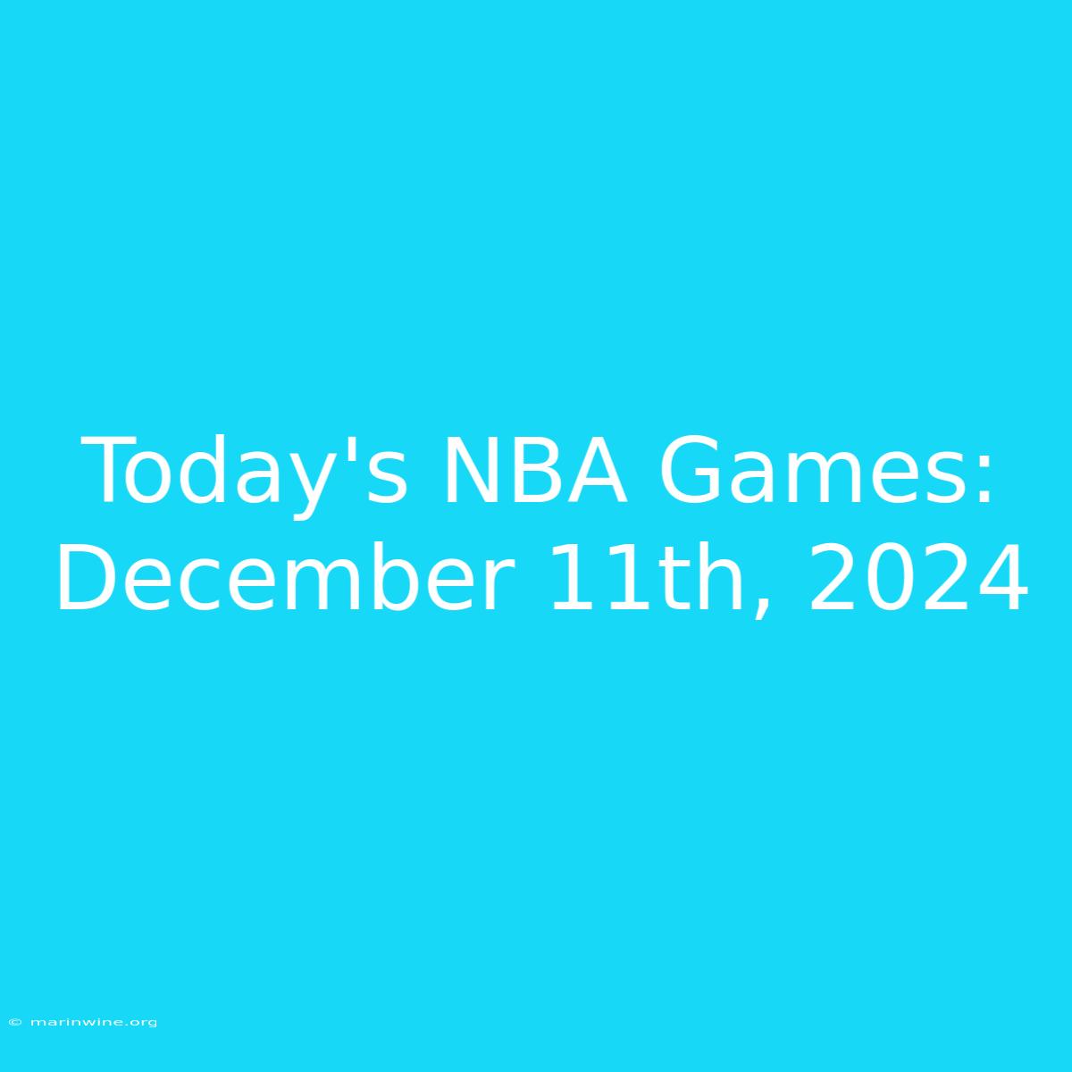 Today's NBA Games: December 11th, 2024