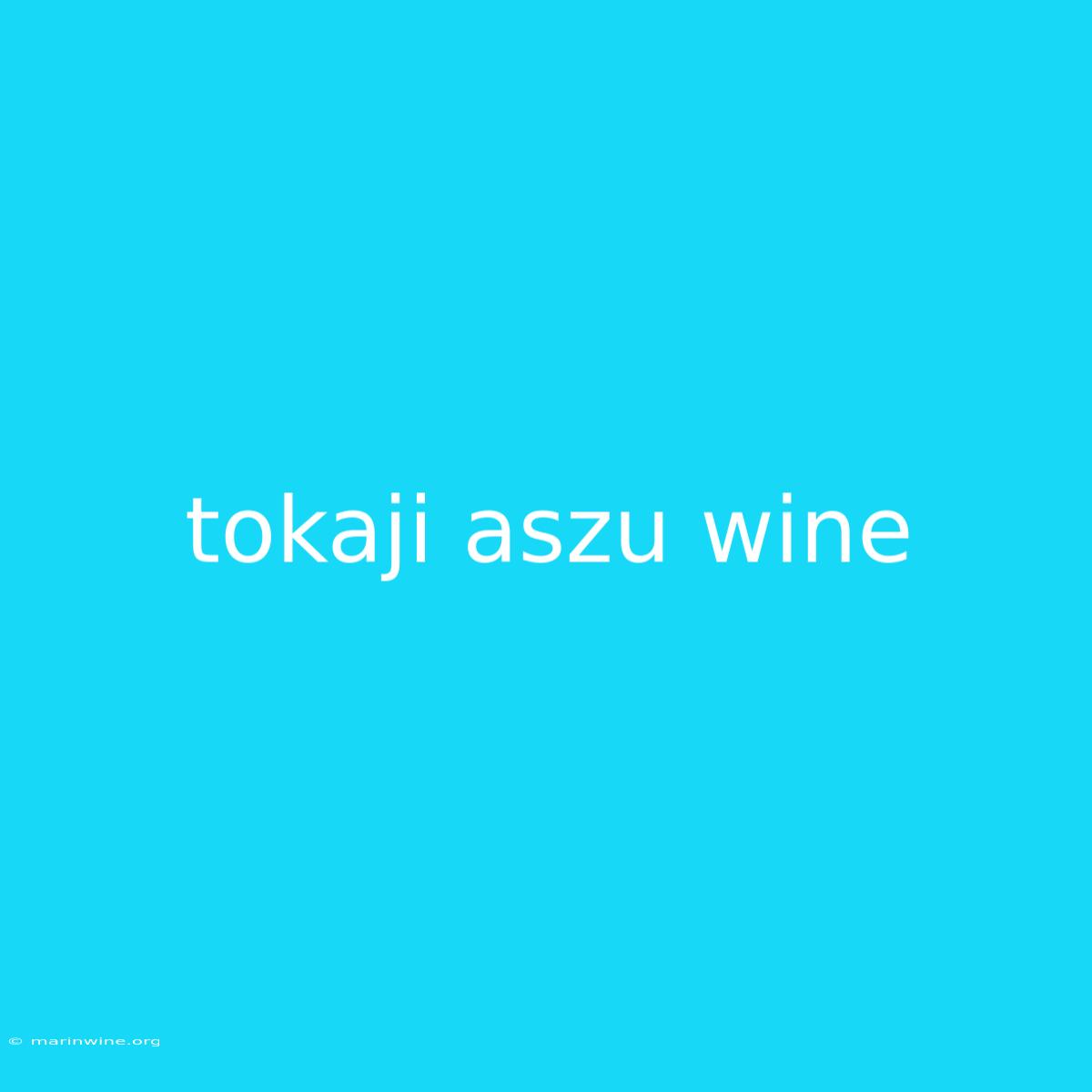 Tokaji Aszu Wine