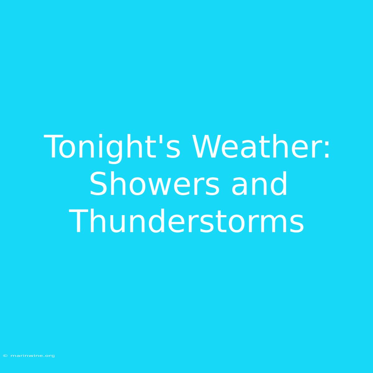 Tonight's Weather: Showers And Thunderstorms 