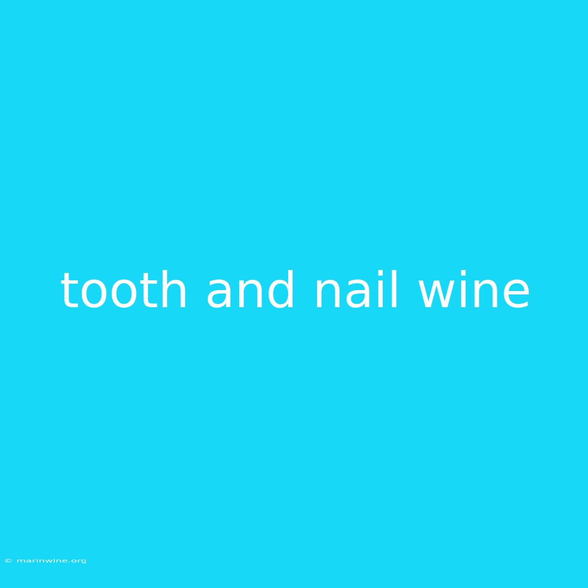 Tooth And Nail Wine