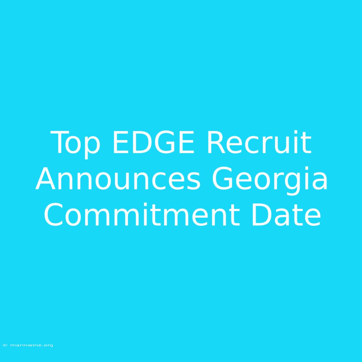 Top EDGE Recruit Announces Georgia Commitment Date