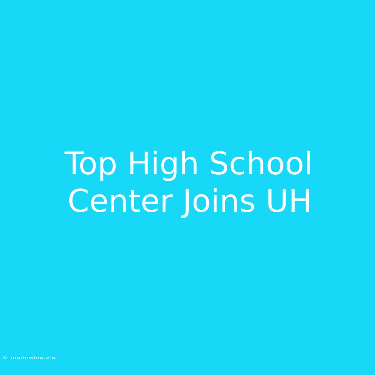 Top High School Center Joins UH