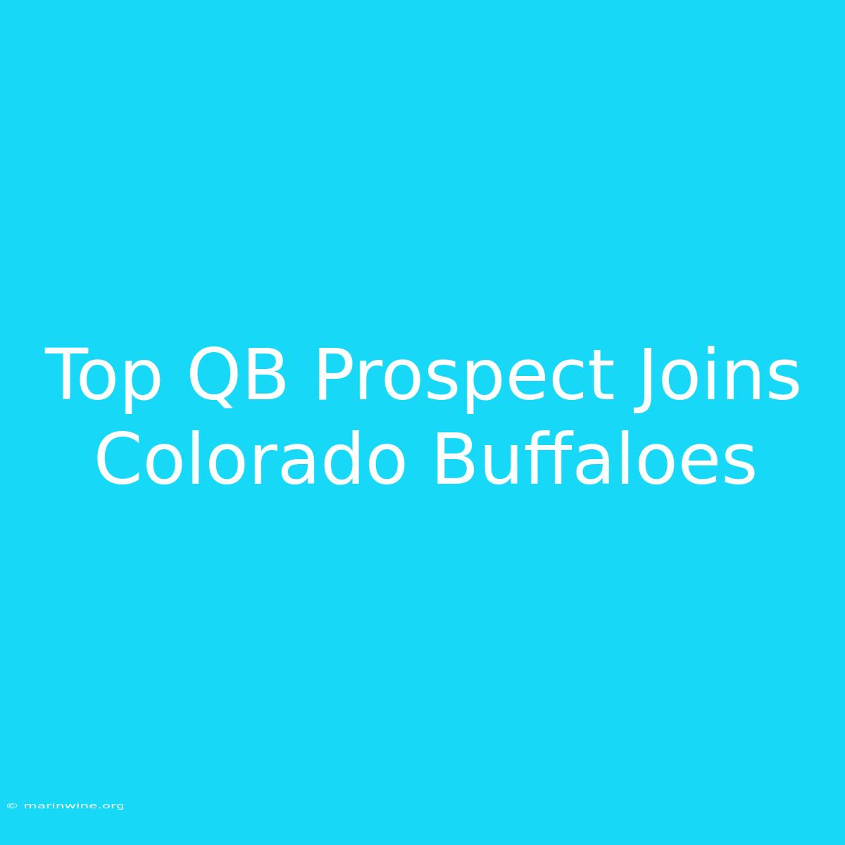 Top QB Prospect Joins Colorado Buffaloes