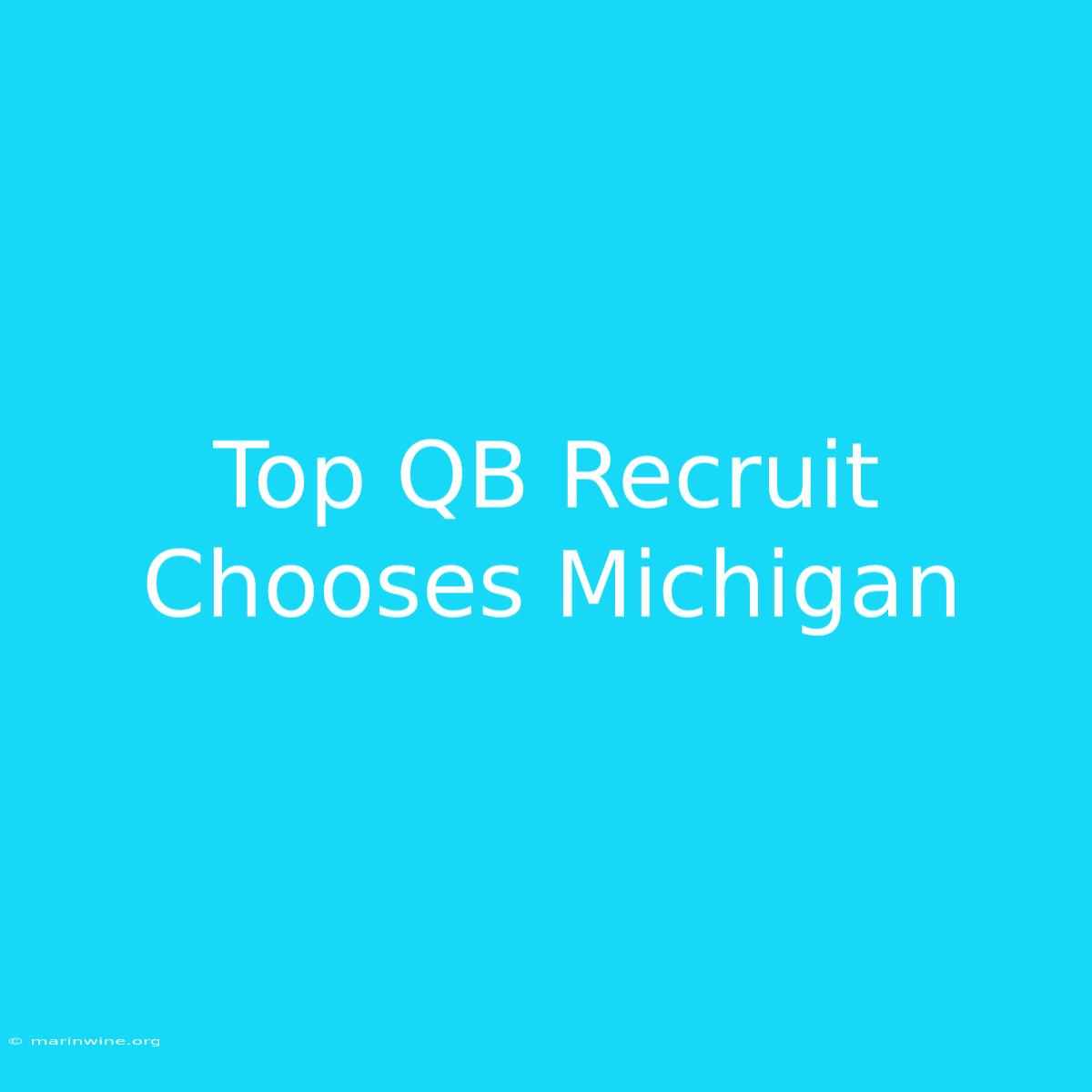 Top QB Recruit Chooses Michigan