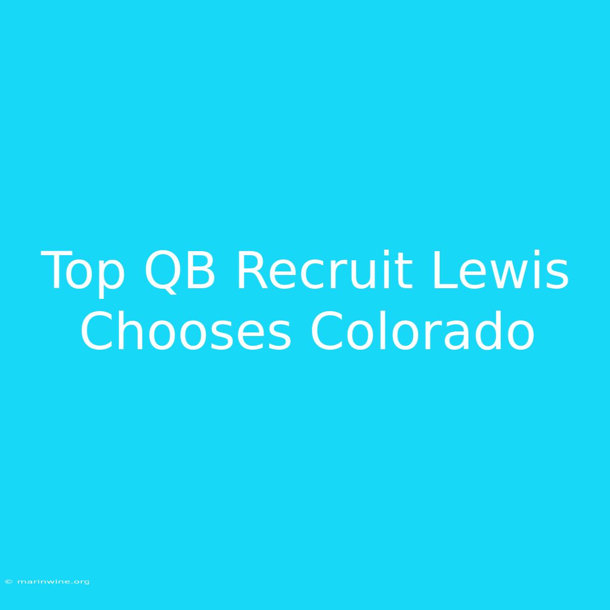 Top QB Recruit Lewis Chooses Colorado