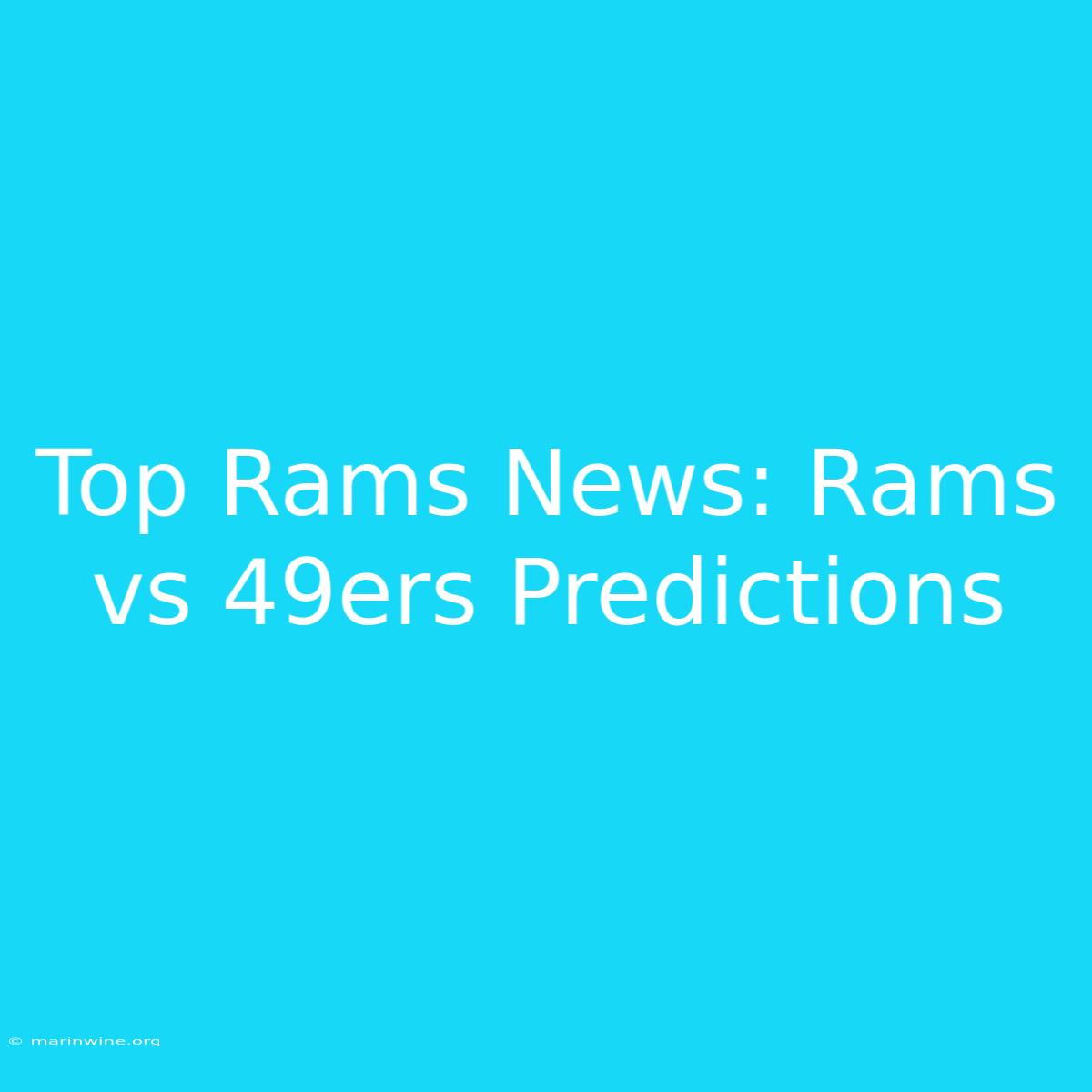 Top Rams News: Rams Vs 49ers Predictions