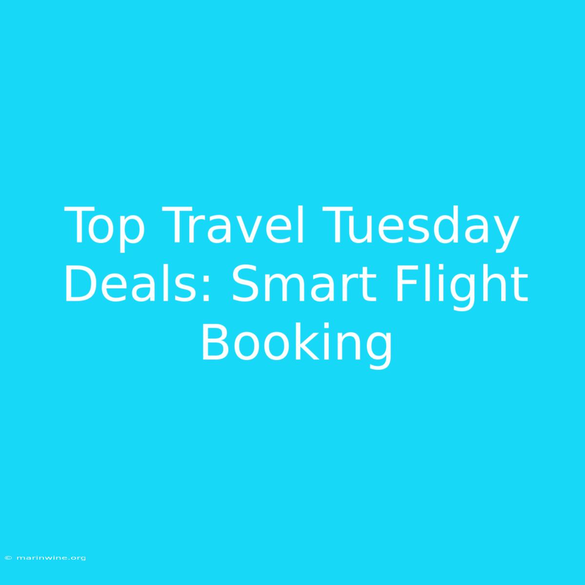 Top Travel Tuesday Deals: Smart Flight Booking