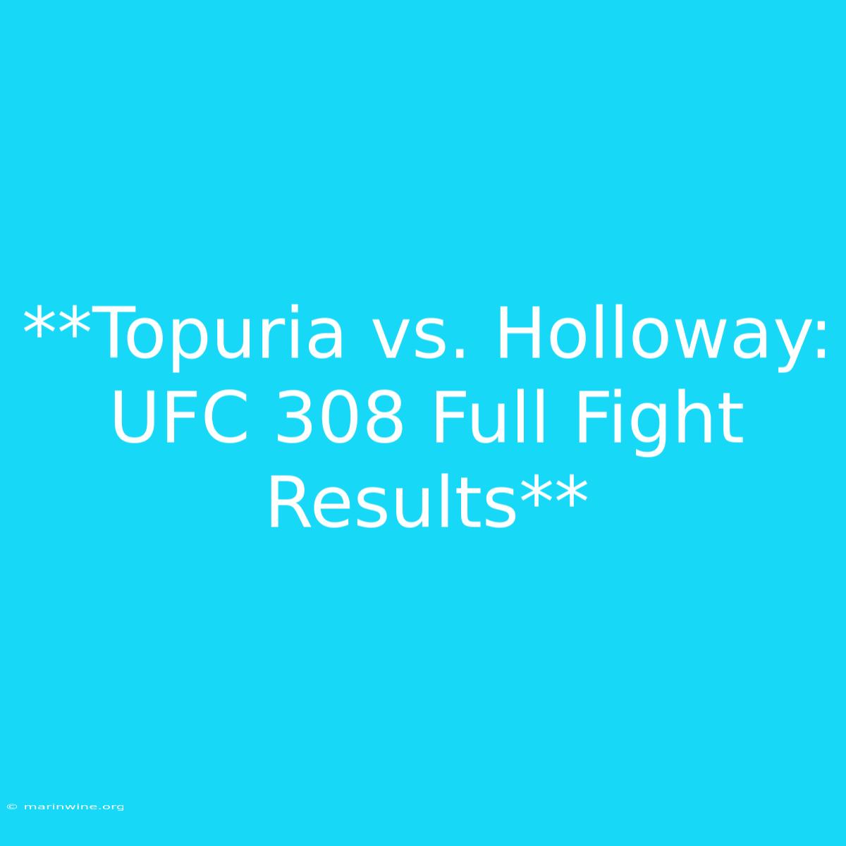 **Topuria Vs. Holloway: UFC 308 Full Fight Results** 