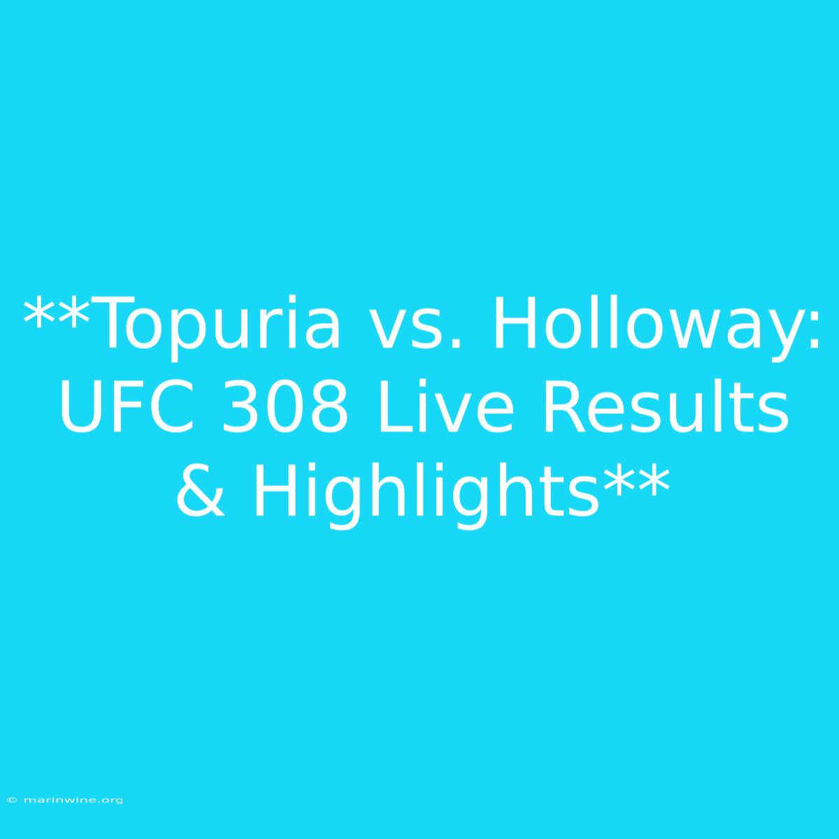 **Topuria Vs. Holloway: UFC 308 Live Results & Highlights** 