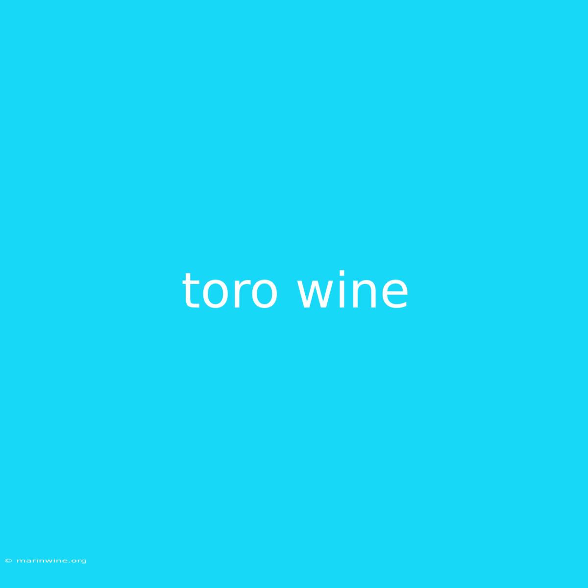 Toro Wine