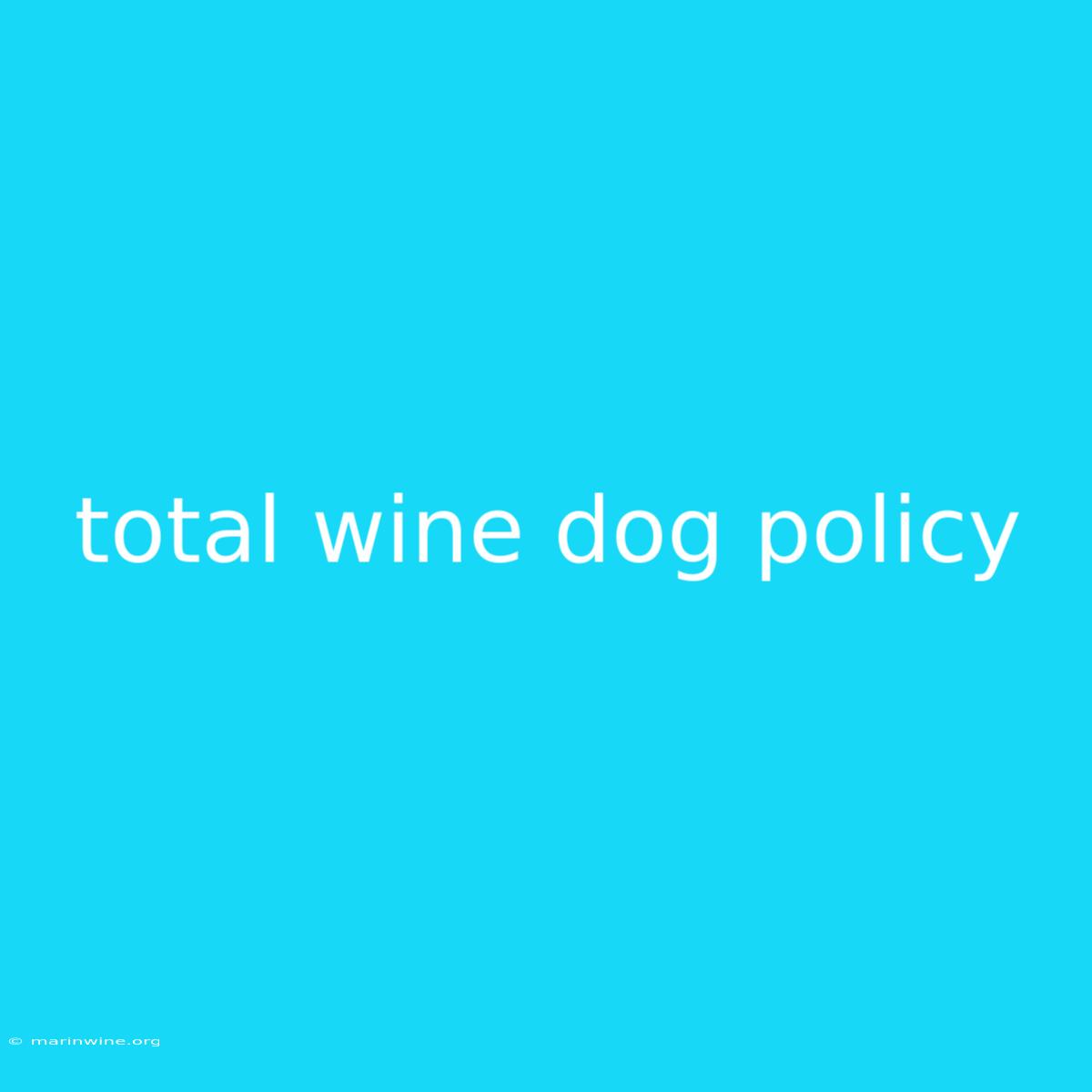 Total Wine Dog Policy