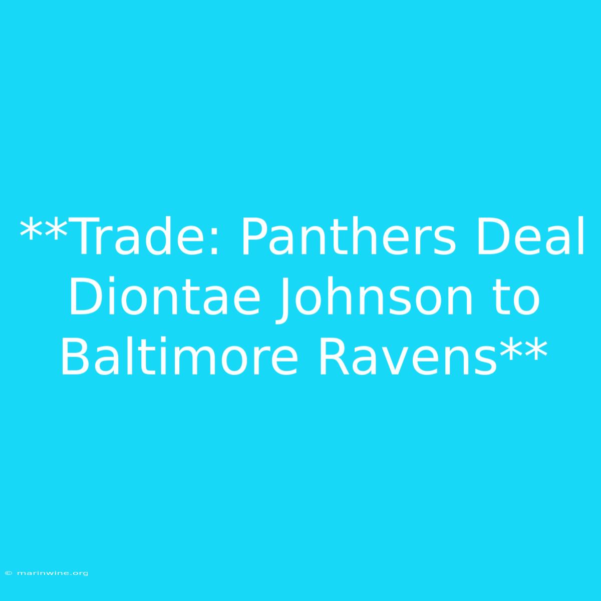 **Trade: Panthers Deal Diontae Johnson To Baltimore Ravens** 