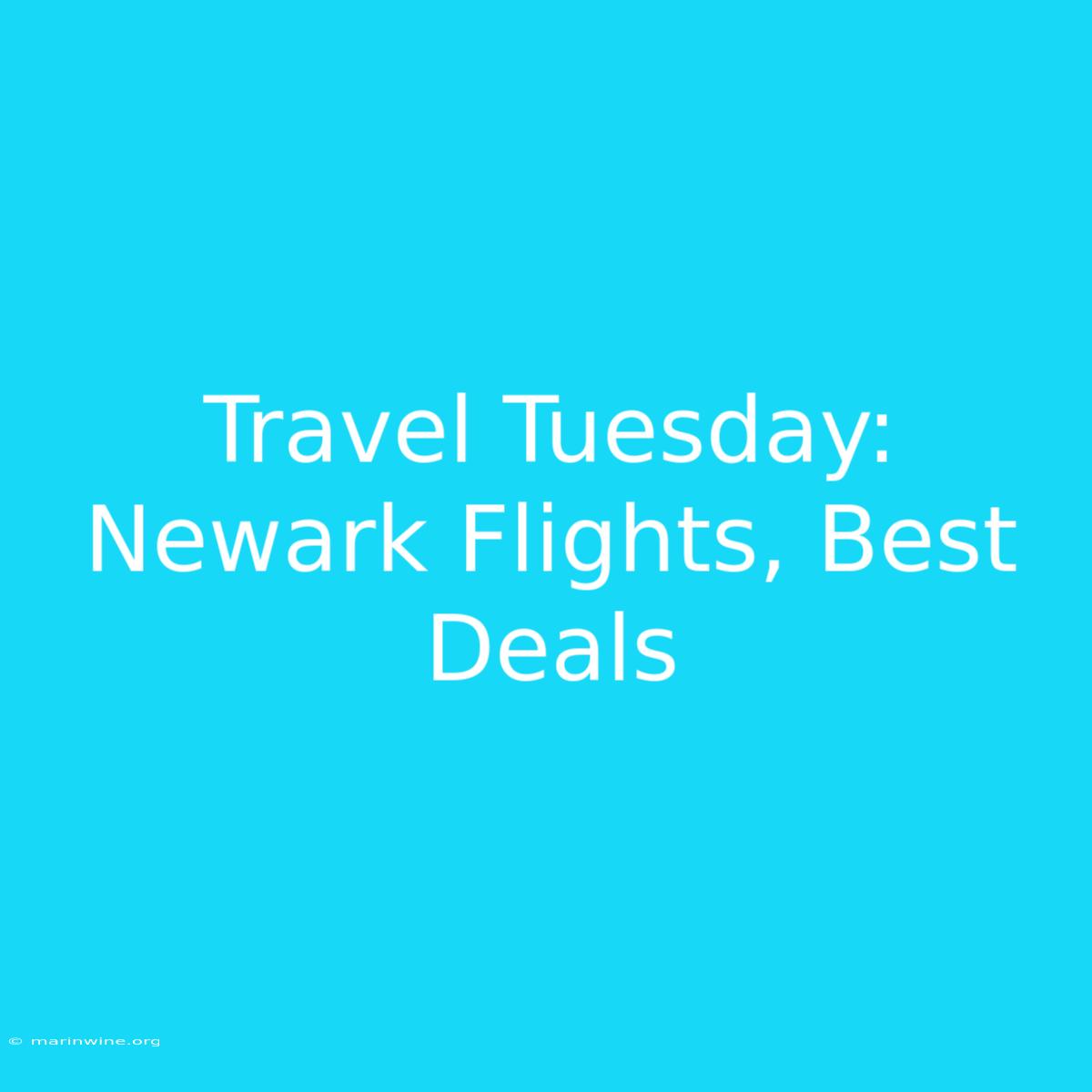 Travel Tuesday: Newark Flights, Best Deals