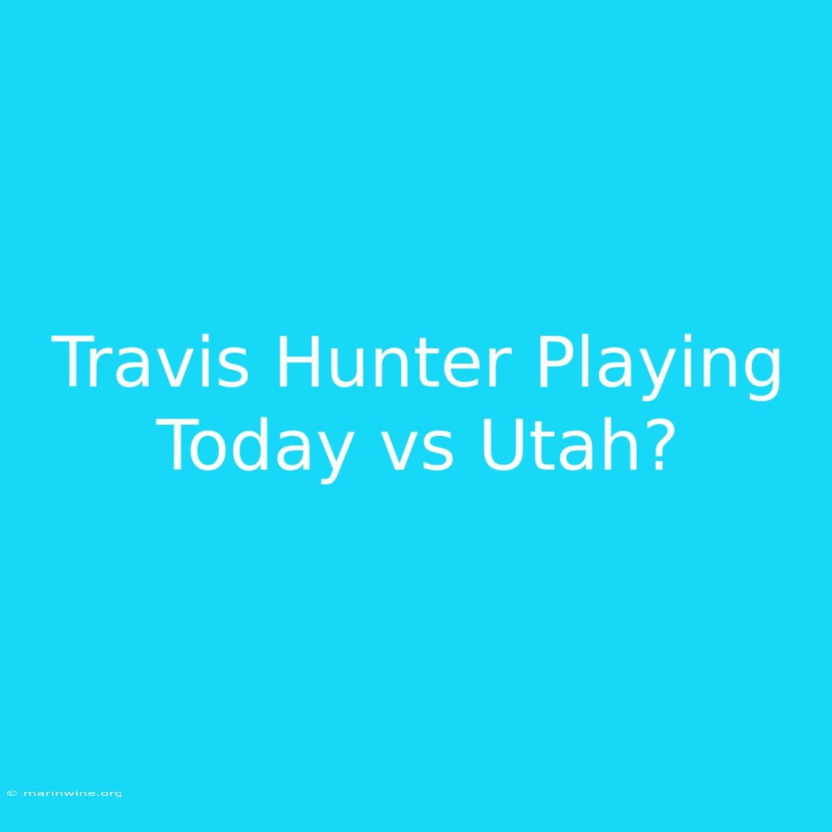 Travis Hunter Playing Today Vs Utah?