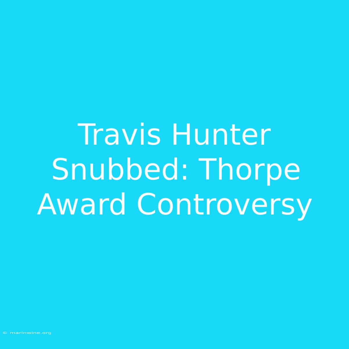 Travis Hunter Snubbed: Thorpe Award Controversy