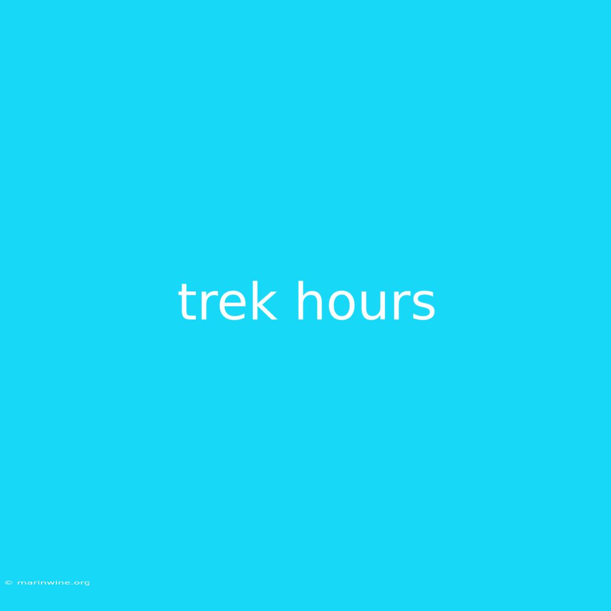 Trek Hours