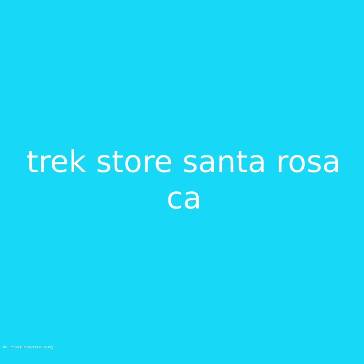 Trek Store Santa Rosa Ca