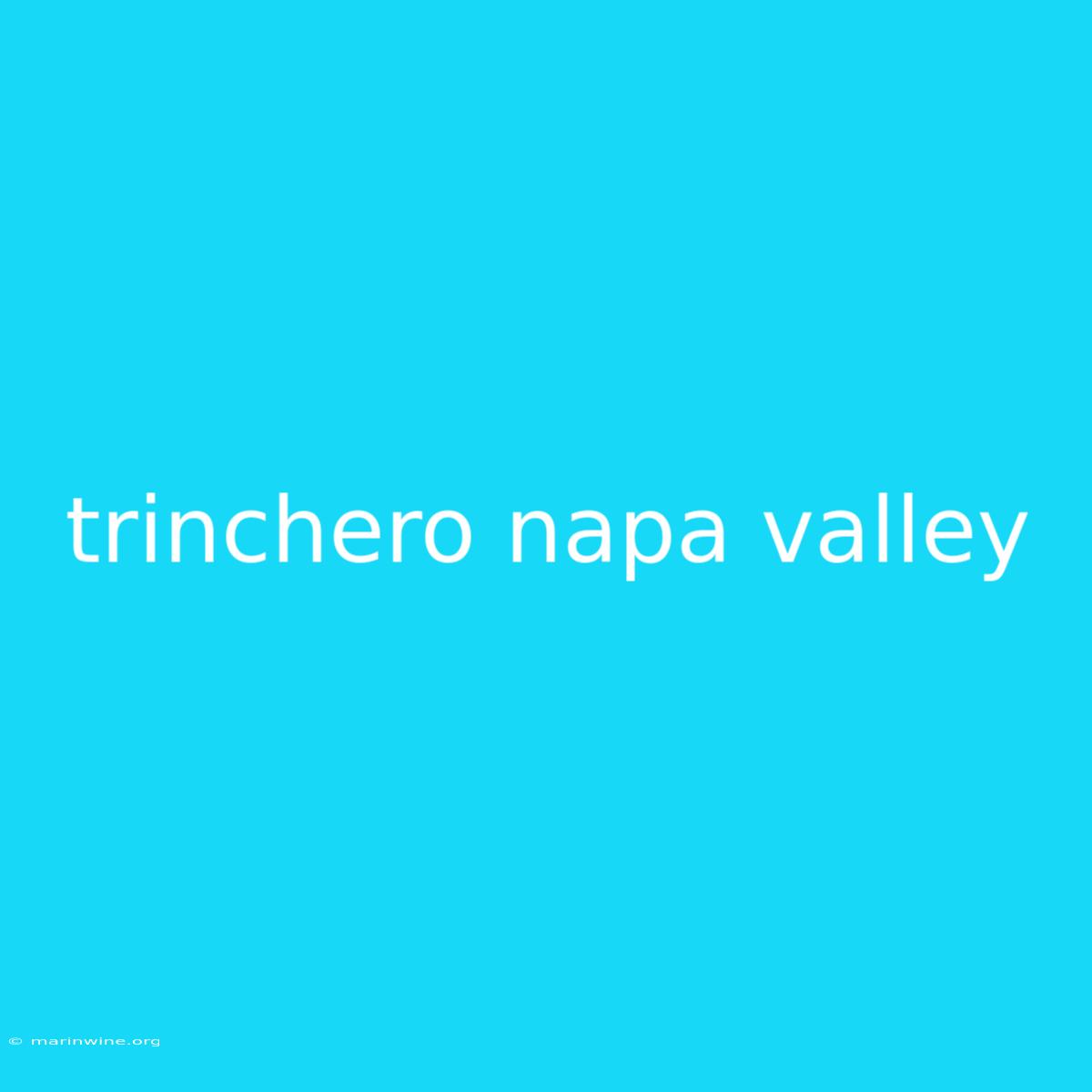 Trinchero Napa Valley