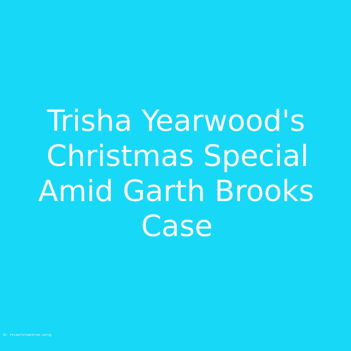 Trisha Yearwood's Christmas Special Amid Garth Brooks Case