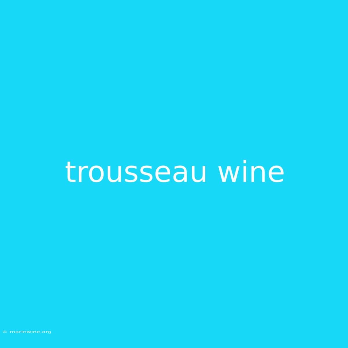 Trousseau Wine