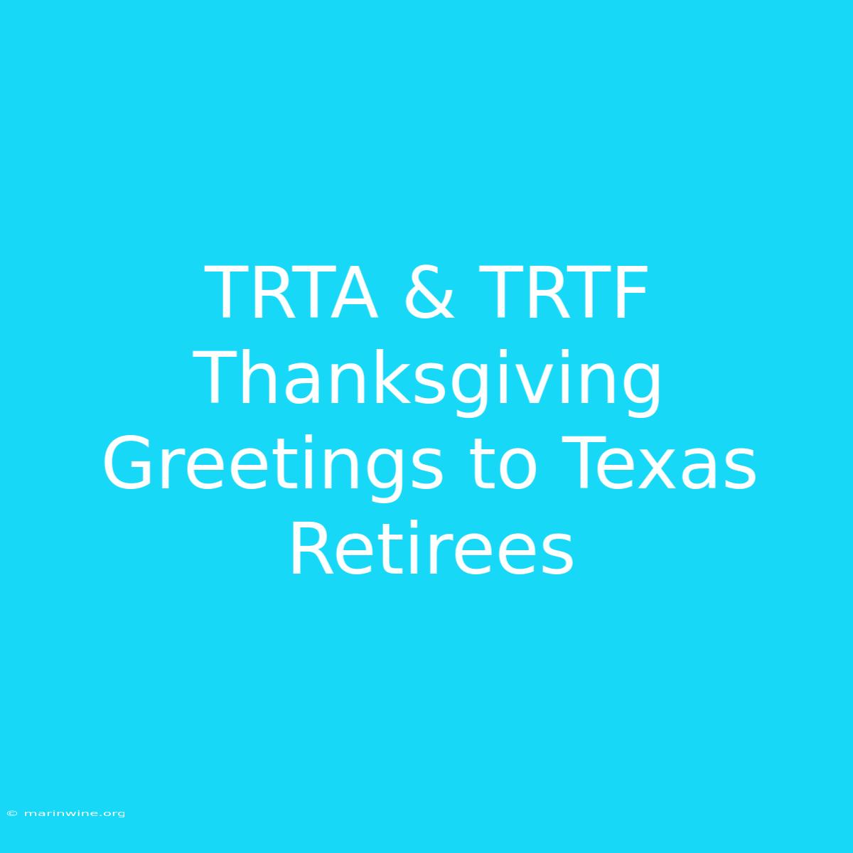 TRTA & TRTF Thanksgiving Greetings To Texas Retirees