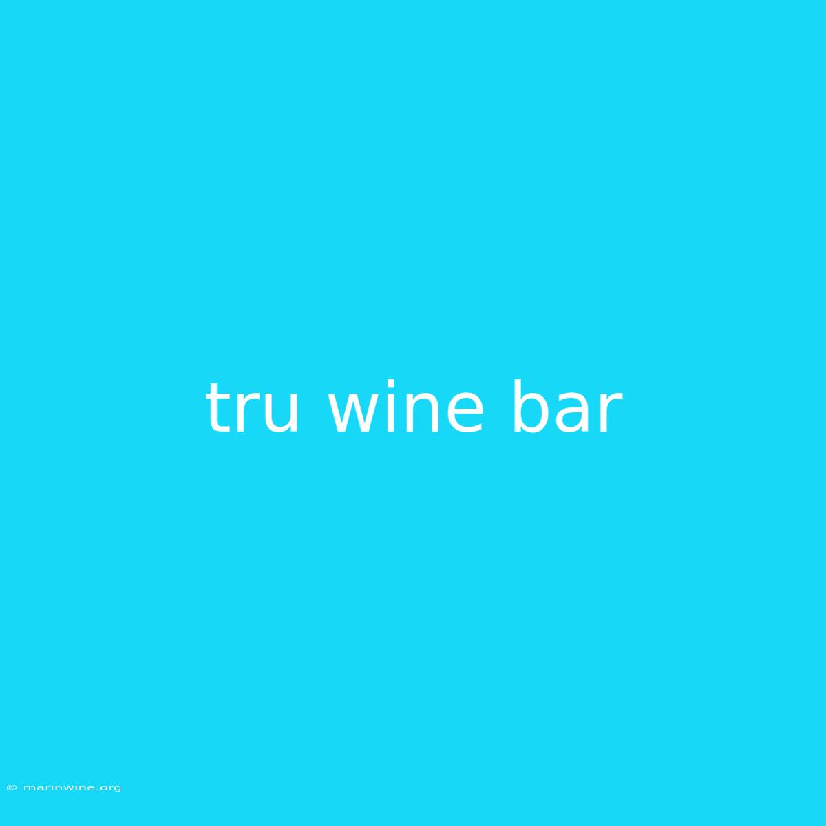 Tru Wine Bar