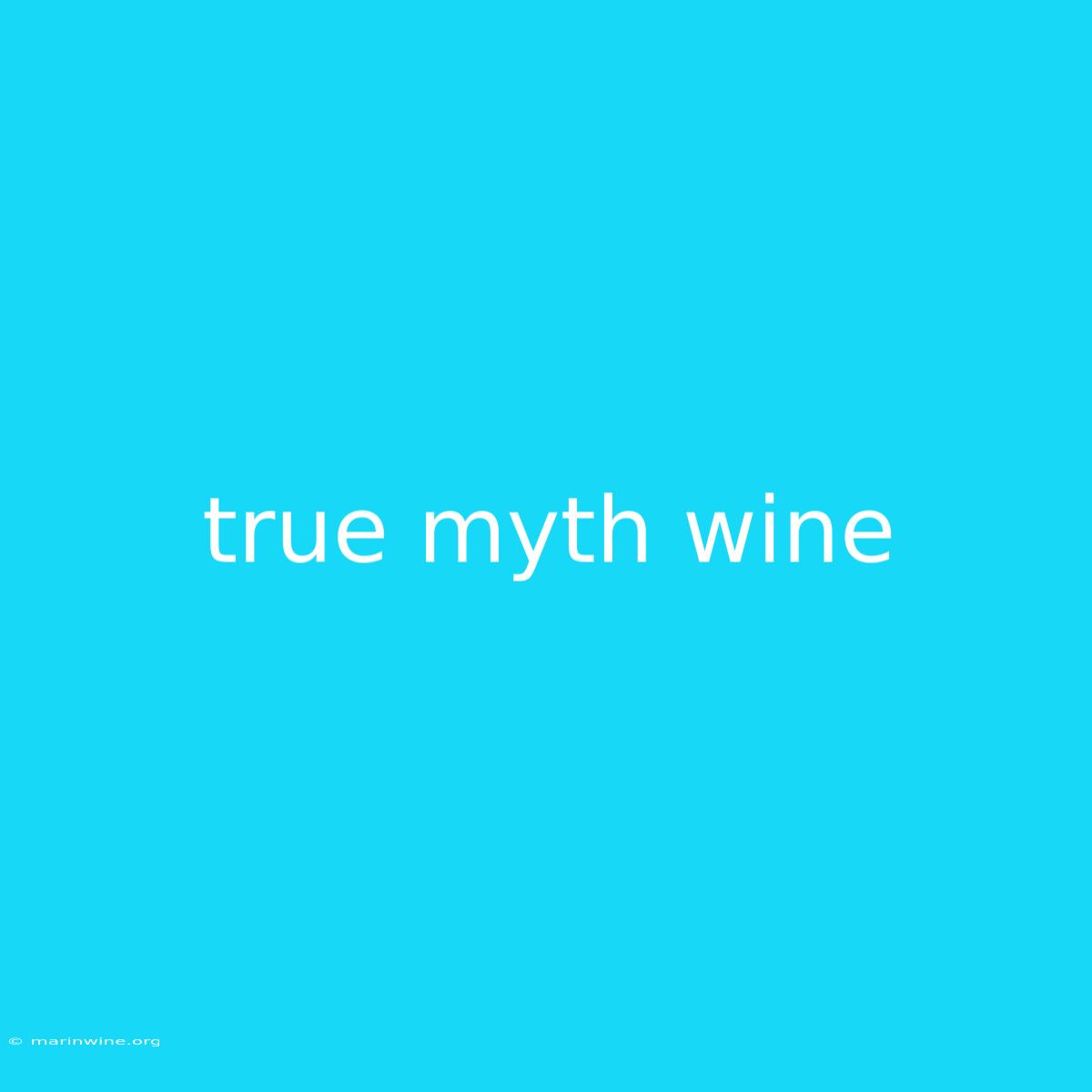 True Myth Wine